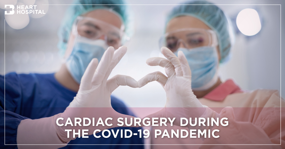 Cardiac surgery during the COVID-19 pandemic | Bangkok Heart Hospital
