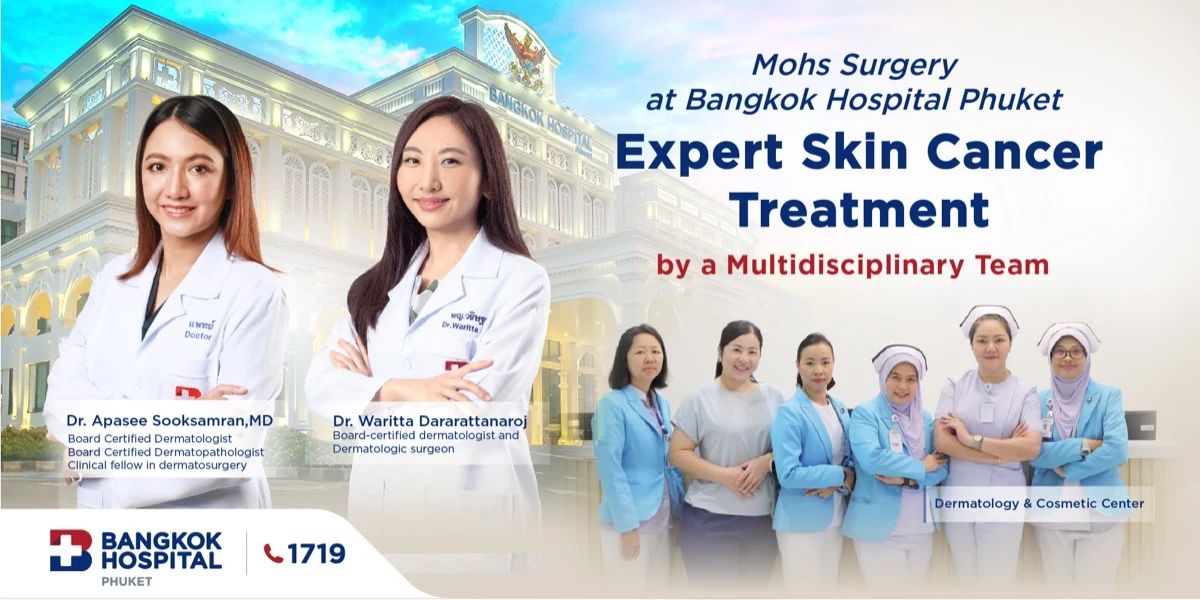 Mohs Surgery at Bangkok Hospital Phuket:Expert Skin Cancer Treatment by a Multidisciplinary Team